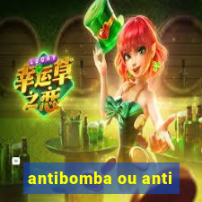 antibomba ou anti-bomba